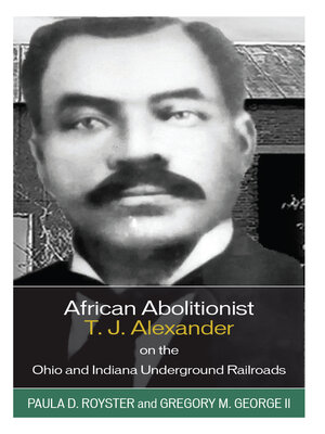 cover image of African Abolitionist T. J. Alexander on the Ohio and Indiana Underground Railroads